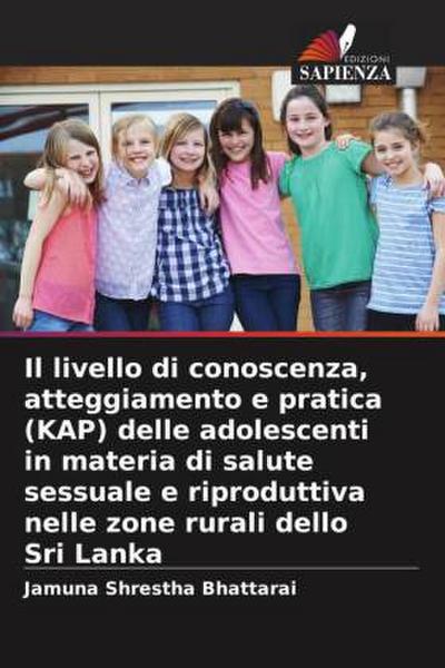 Il livello di conoscenza, atteggiamento e pratica (KAP) delle adolescenti in materia di salute sessuale e riproduttiva nelle zone rurali dello Sri Lanka