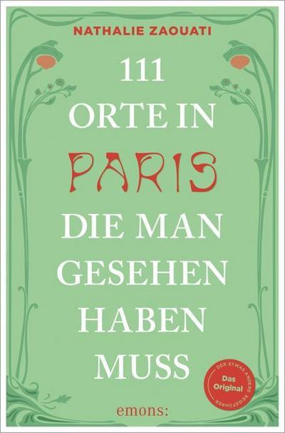 111 Orte in Paris, die man gesehen haben muss