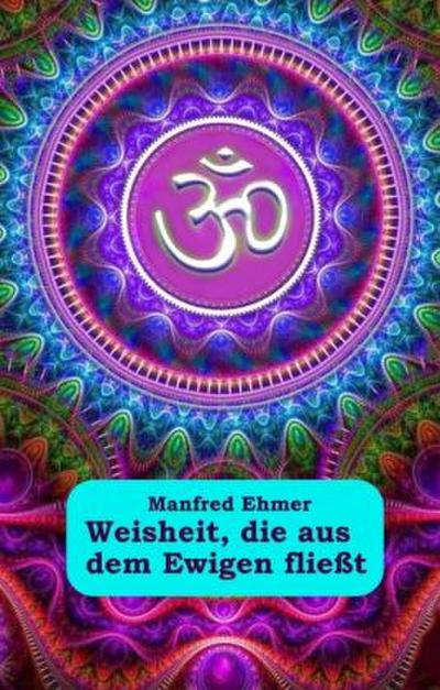 Weisheit, die aus dem Ewigen fließt