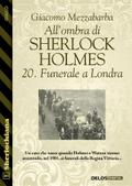 All’ombra di Sherlock Holmes - 20. Funerale a Londra