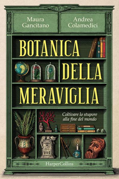 Botanica della meraviglia. Coltivare lo stupore alla fine del mondo