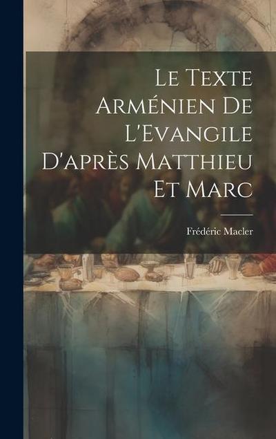 Le Texte Arménien De L’Evangile D’après Matthieu et Marc [microform]