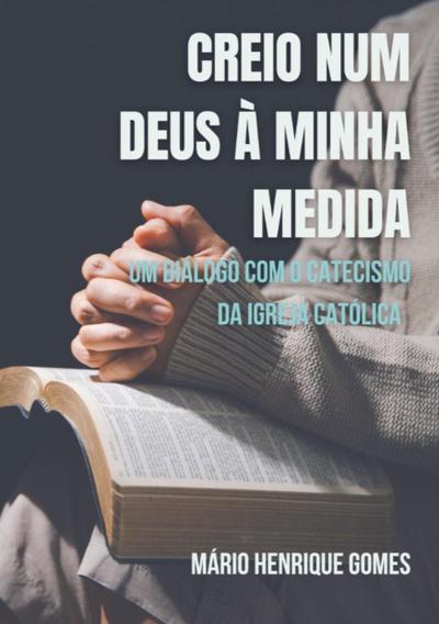 CREIO NUM DEUS À MINHA MEDIDA