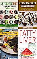 Ketogenic Collection (4 in 1): The Utimate Ketogenic Diet Guides & All About Fatty Liver (Healthy living)