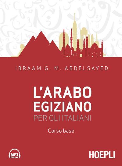 L’ arabo egiziano per gli italiani. Corso base