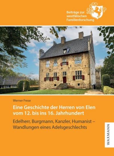 Eine Geschichte der Herren von Elen vom 12. bis ins 16. Jahrhundert