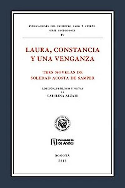 Laura, constancia y una venganza. Tres novelas de Soledad Acosta de Samper