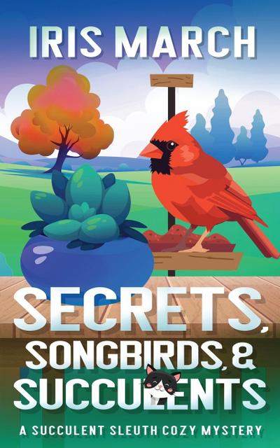 Secrets, Songbirds, and Succulents