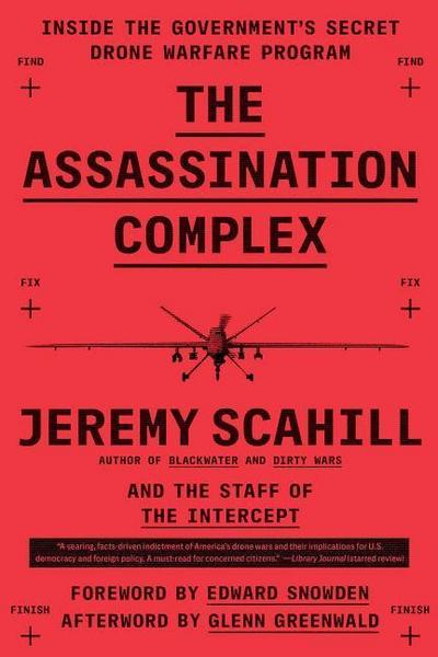 The Assassination Complex: Inside the Government’s Secret Drone Warfare Program