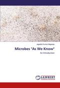 Microbes ’As We Know’