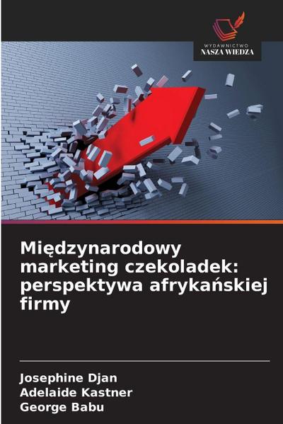 Mi¿dzynarodowy marketing czekoladek: perspektywa afryka¿skiej firmy