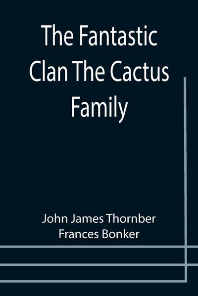 The Fantastic Clan The Cactus Family