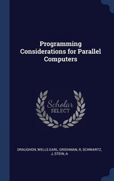 Programming Considerations for Parallel Computers