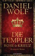 Die Templer. Rose und Kreuz
