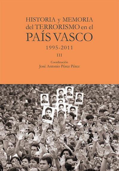 Historia y memoria del terrorismo en el País Vasco Vol.III "1995-2011"