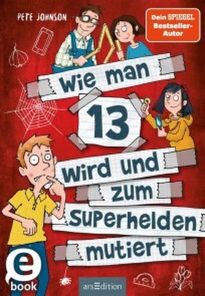 Wie man 13 wird und zum Superhelden mutiert