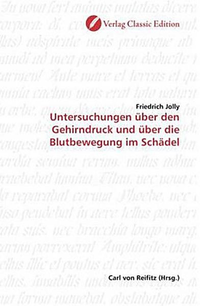 Untersuchungen über den Gehirndruck und über die Blutbewegung im Schädel