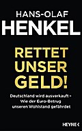 Rettet unser Geld! Deutschland wird ausverkauft - Wie der Euro-Betrug unseren Wohlstand gefährdet