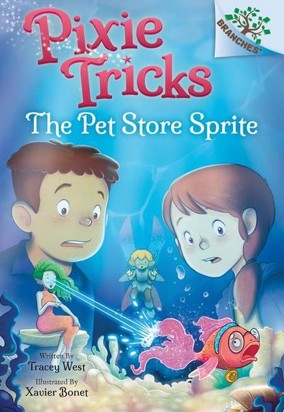 The Pet Store Sprite: A Branches Book (Pixie Tricks #3)