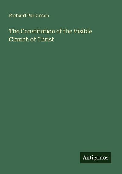 The Constitution of the Visible Church of Christ