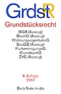Grundstücksrecht: mit u.a. Bürgerlichem Gesetzbuch (Auszug), Wohnungseigentumsgesetz, Beurkundungsgesetz (Auszug), Flurbereinigungsgesetz, ... und Grundsteuergesetz (dtv Beck Texte)