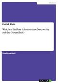 Welchen Einfluss haben soziale Netzwerke auf die Gesundheit?