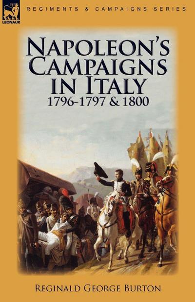 Napoleon’s Campaigns in Italy 1796-1797 and 1800