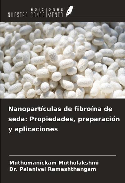 Nanopartículas de fibroína de seda: Propiedades, preparación y aplicaciones