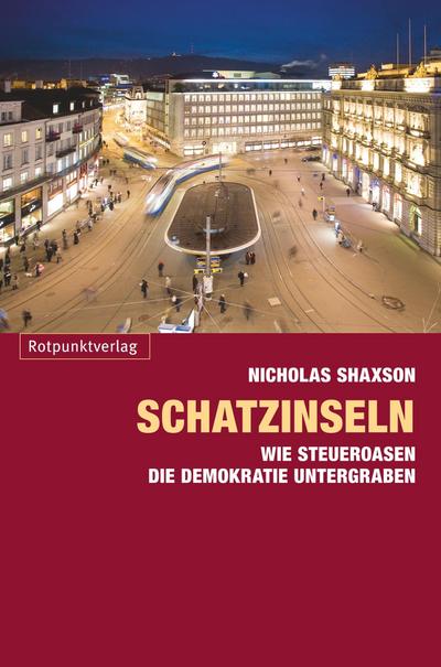 Schatzinseln; Wie Steueroasen die Demokratie untergraben   ; Übers. v. Stäuber, Peter; Deutsch;  -