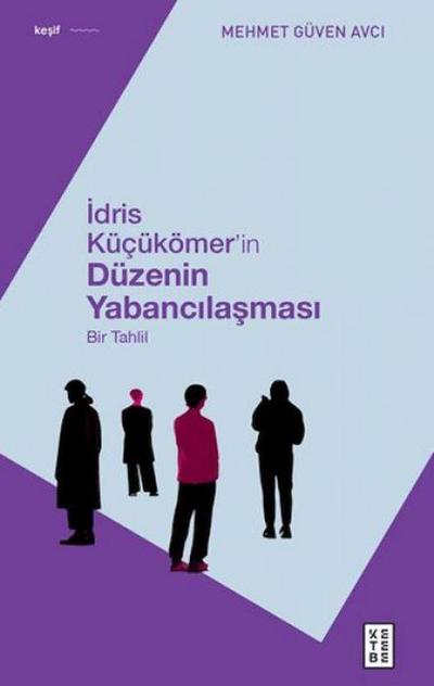 Idris Kücükömerin Düzenin Yabancilasmasi
