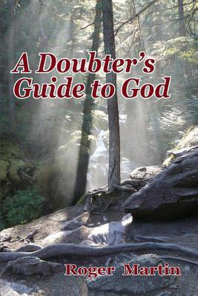 A Doubter’s Guide to God
