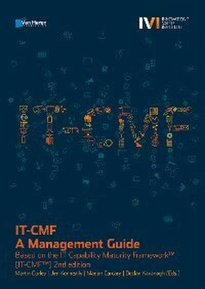 IT-CMF - A Management Guide - Based on the IT Capability Maturity Framework- (IT-CMF-) 2nd edition