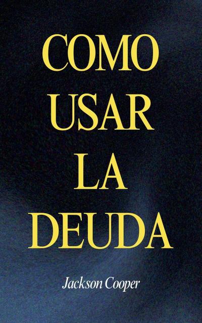 Como Usar la Deuda