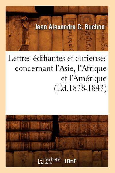 Lettres Édifiantes Et Curieuses Concernant l’Asie, l’Afrique Et l’Amérique (Éd.1838-1843)
