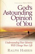 God’s Astounding Opinion of You
