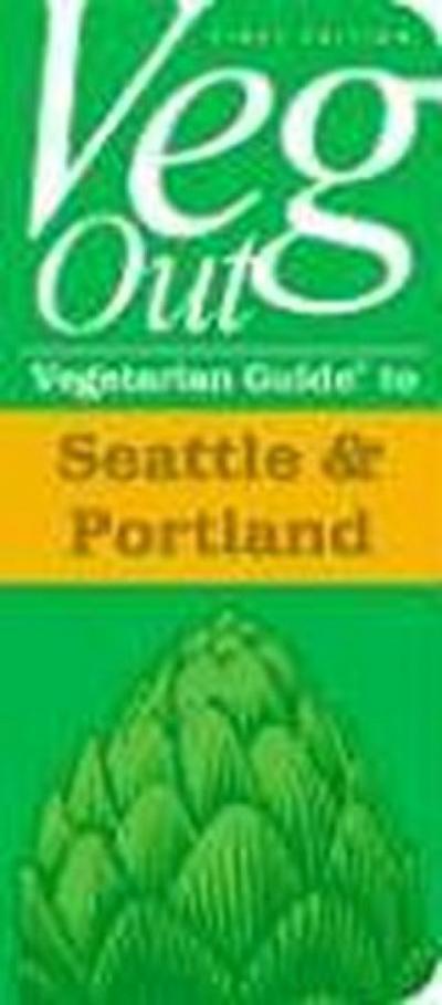 Veg Out Vegetarian Guide to Seattle & Portland