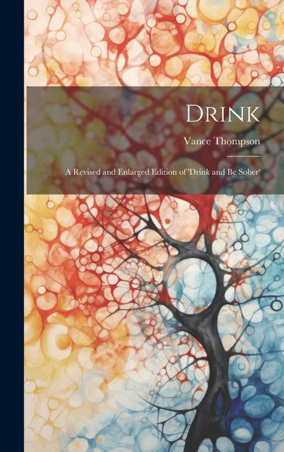Drink: A Revised and Enlarged Edition of ’Drink and Be Sober’