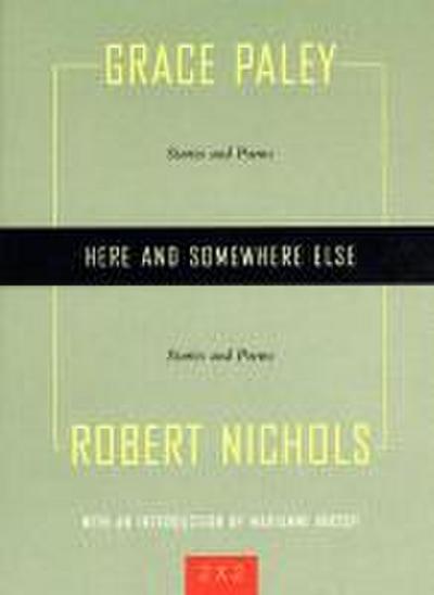 Here and Somewhere Else: Stories and Poems by Grace Paley and Robert Nichols (Two By Two)