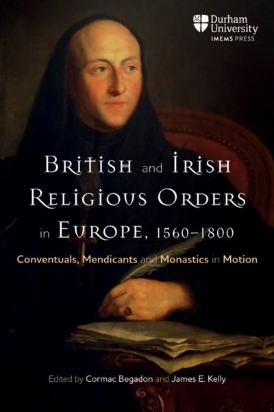British and Irish Religious Orders in Europe, 1560–1800