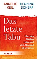 Das letzte Tabu: Über das Sterben reden und den Abschied leben lernen