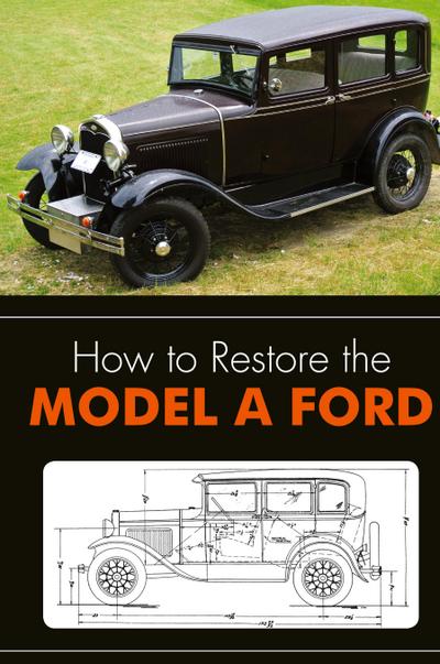 How to Restore the Model A Ford