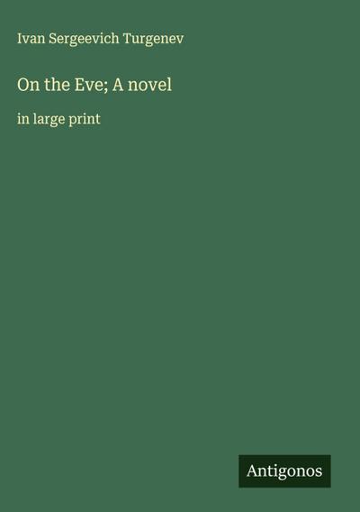 On the Eve; A novel