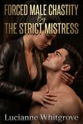 Forced Male Chastity By The Strict Mistress