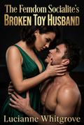 The Femdom Socialite’s Broken Toy Husband