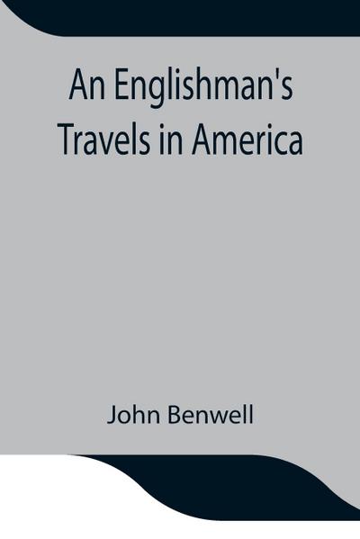 An Englishman’s Travels in America; His Observations of Life and Manners in the Free and Slave States