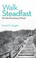 Walk Steadfast