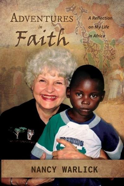Adventures in Faith: A Reflection on My Life in Africa