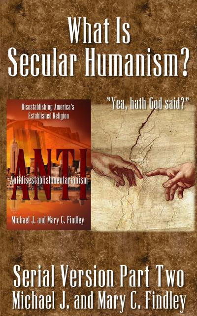 What Is Secular Humanism? (Serial Antidisestablishmentarianism, #2)