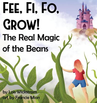 Fee, Fi, Fo, Grow!  The Real Magic of the Beans
