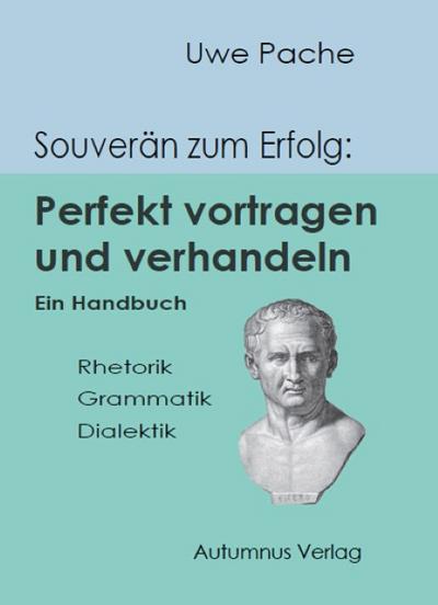 Souverän zum Erfolg: Perfekt vortragen und verhandeln